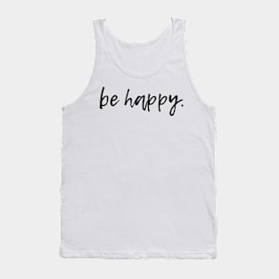 be happy Tank Top